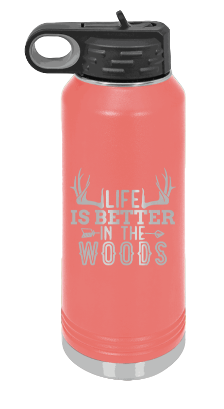 Life Is Better In The Woods - 32oz Water Bottle Laser Engraved- Coral