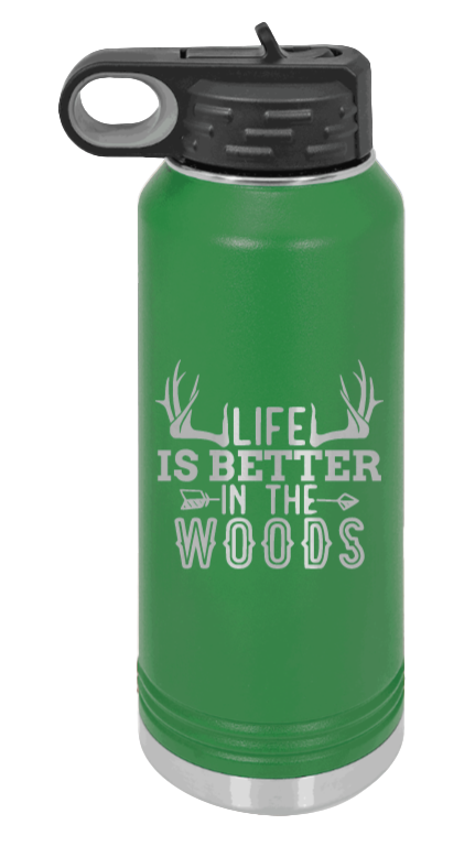 Life Is Better In The Woods - 32oz Water Bottle Laser Engraved- Green