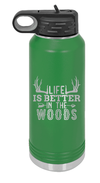 Life Is Better In The Woods - 32oz Water Bottle Laser Engraved- Green