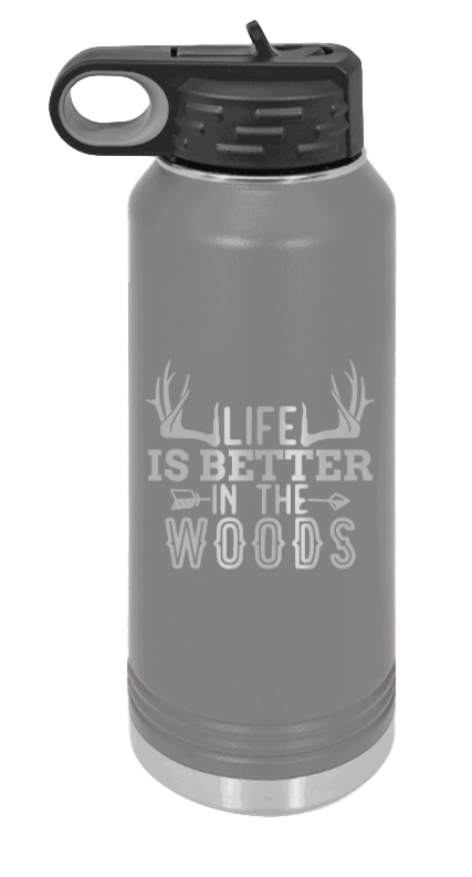 Life Is Better In The Woods - 32oz Water Bottle Laser Engraved- Dark Grey