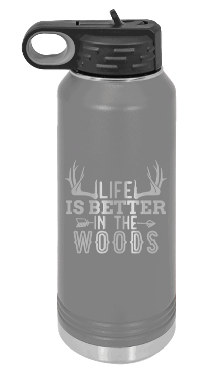Life Is Better In The Woods - 32oz Water Bottle Laser Engraved- Dark Grey