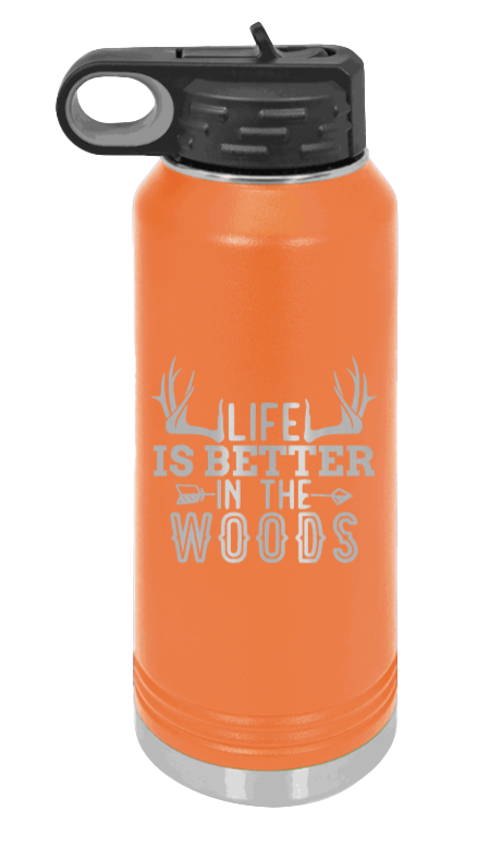 Life Is Better In The Woods - 32oz Water Bottle Laser Engraved- Orange