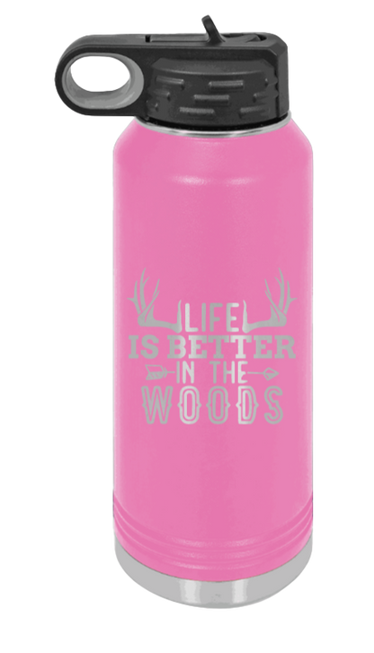 Life Is Better In The Woods - 32oz Water Bottle Laser Engraved- Pink
