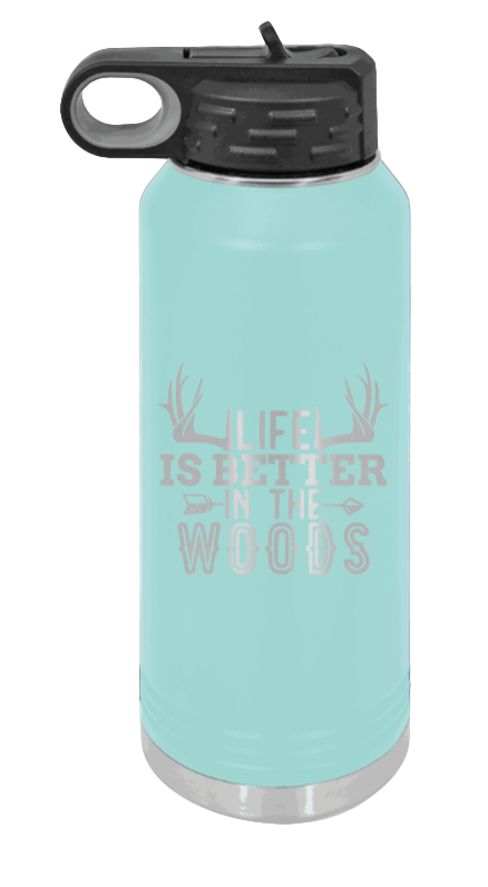 Life Is Better In The Woods - 32oz Water Bottle Laser Engraved- Teal