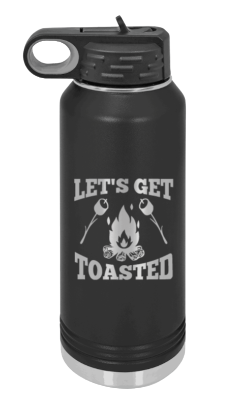 Let's Get Toasted - 32oz Water Bottle Laser Engraved- Black