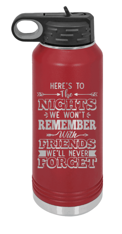Nights We Won't Remember - 32oz Water Bottle Laser Engraved- Maroon