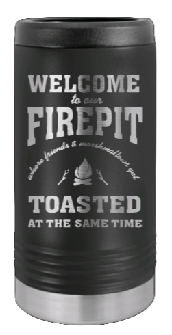 Welcome To Our Firepit Laser Engraved Slim Can Insulated Koosie