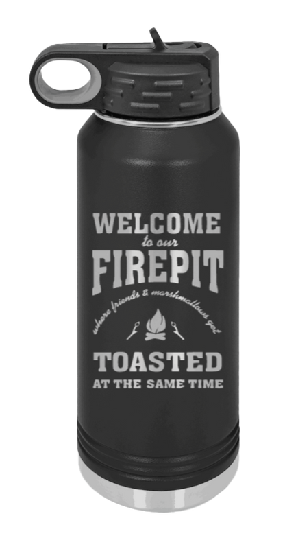 Welcome To Our Firepit - 32oz Water Bottle Laser Engraved- Black