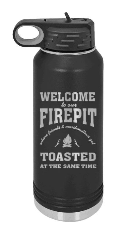 Welcome To Our Firepit - 32oz Water Bottle Laser Engraved- Black