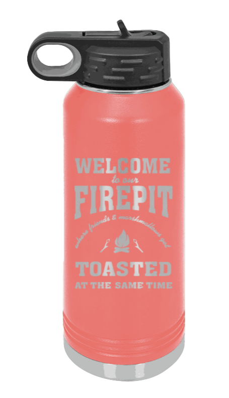 Welcome To Our Firepit - 32oz Water Bottle Laser Engraved- Coral
