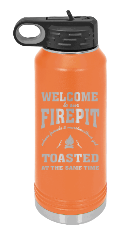 Welcome To Our Firepit - 32oz Water Bottle Laser Engraved- Orange