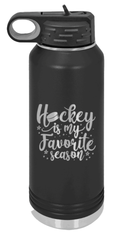 Hockey Is My Favorite Season - 32oz Water Bottle Laser Engraved- Black