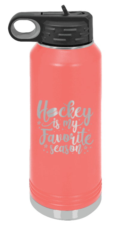 Hockey Is My Favorite Season - 32oz Water Bottle Laser Engraved- Coral