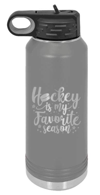 Hockey Is My Favorite Season - 32oz Water Bottle Laser Engraved- Dark Grey