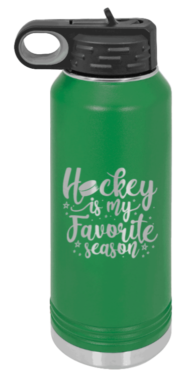 Hockey Is My Favorite Season - 32oz Water Bottle Laser Engraved- Green