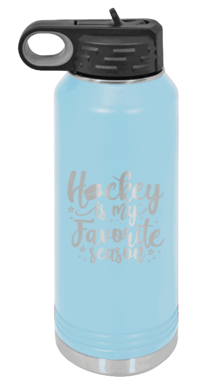 Hockey Is My Favorite Season - 32oz Water Bottle Laser Engraved- Light Blue