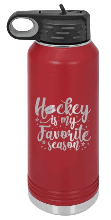 Hockey Is My Favorite Season - 32oz Water Bottle Laser Engraved- Maroon