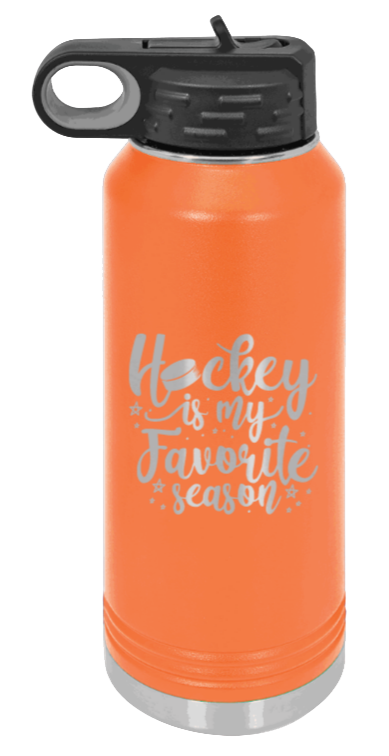 Hockey Is My Favorite Season - 32oz Water Bottle Laser Engraved- Orange