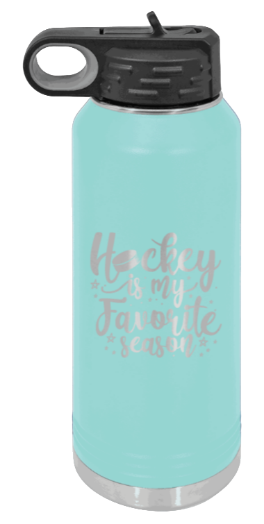 Hockey Is My Favorite Season - 32oz Water Bottle Laser Engraved- Teal