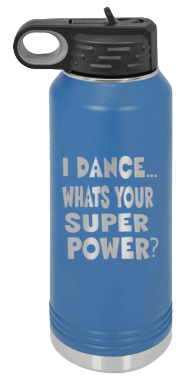 Dance Is My Superpower - 32oz Water Bottle Laser Engraved- Royal Blue