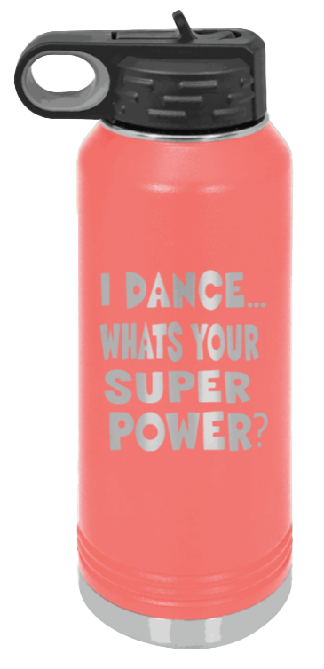 Dance Is My Superpower - 32oz Water Bottle Laser Engraved- Coral