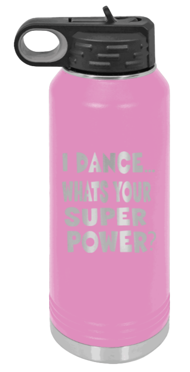 Dance Is My Superpower - 32oz Water Bottle Laser Engraved- Light Purple