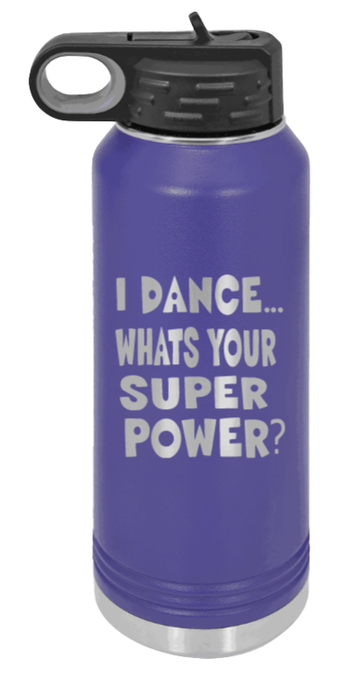 Dance Is My Superpower - 32oz Water Bottle Laser Engraved- Purple