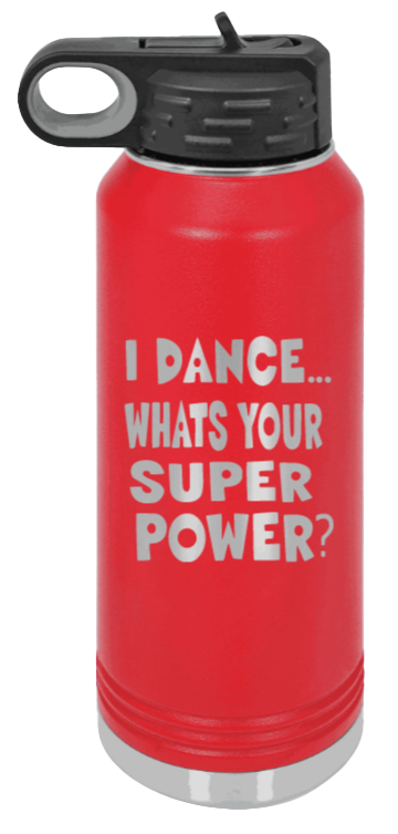 Dance Is My Superpower - 32oz Water Bottle Laser Engraved- Red