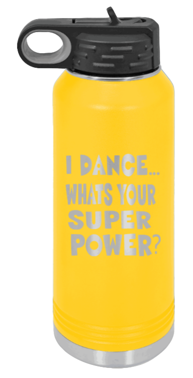 Dance Is My Superpower - 32oz Water Bottle Laser Engraved- Yellow