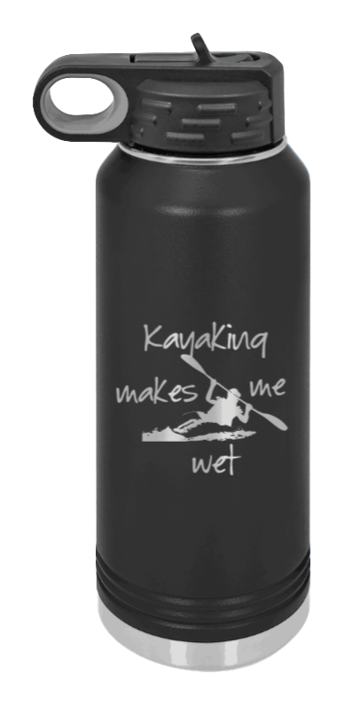 Kayaking Makes Me Wet - 32oz Water Bottle Laser Engraved- Black