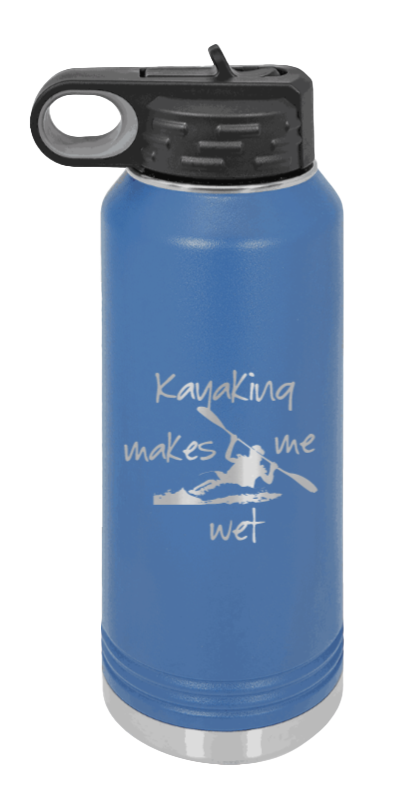 Kayaking Makes Me Wet - 32oz Water Bottle Laser Engraved- Royal Blue