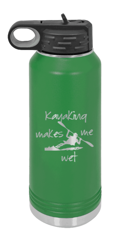 Kayaking Makes Me Wet - 32oz Water Bottle Laser Engraved- Green