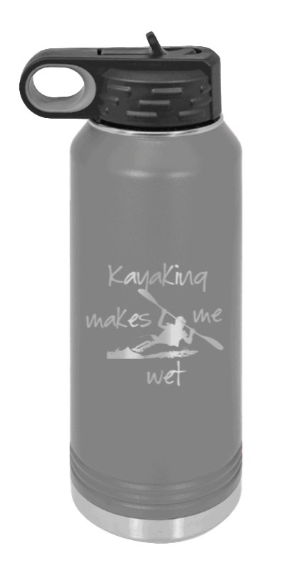 Kayaking Makes Me Wet - 32oz Water Bottle Laser Engraved- Dark Grey