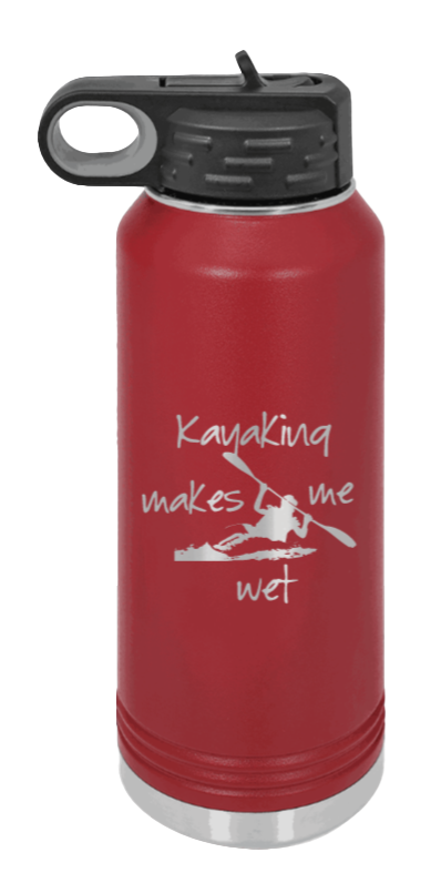 Kayaking Makes Me Wet - 32oz Water Bottle Laser Engraved- Maroon