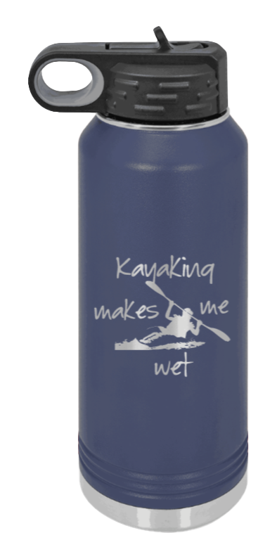 Kayaking Makes Me Wet - 32oz Water Bottle Laser Engraved- Navy