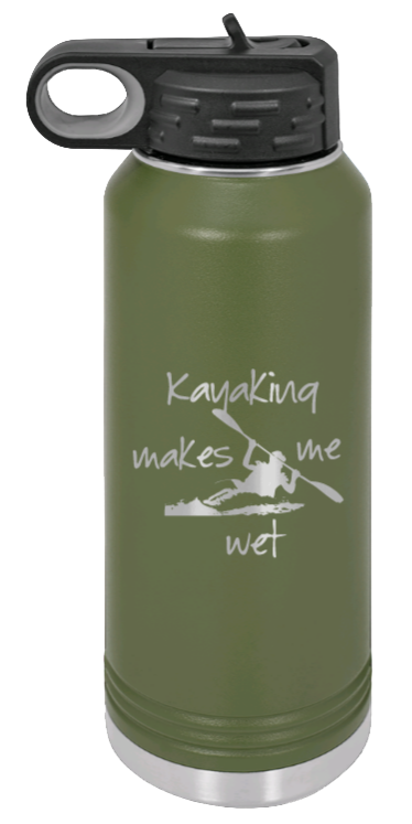 Kayaking Makes Me Wet - 32oz Water Bottle Laser Engraved- Olive