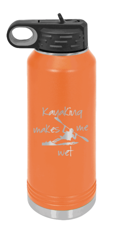 Kayaking Makes Me Wet - 32oz Water Bottle Laser Engraved- Orange