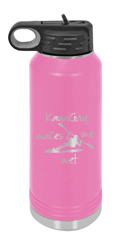 Kayaking Makes Me Wet - 32oz Water Bottle Laser Engraved- Pink