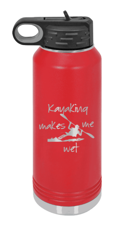 Kayaking Makes Me Wet - 32oz Water Bottle Laser Engraved- Red
