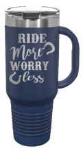 Load image into Gallery viewer, Ride More Worry Less 40oz Handle Mug Laser Engraved

