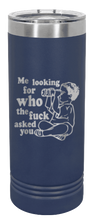 Load image into Gallery viewer, Who The Fuck Asked You Laser Engraved Skinny Tumbler (Etched)
