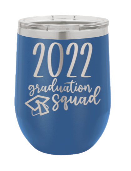 2022 Graduation Squad Laser Engraved Wine Tumbler (Etched)