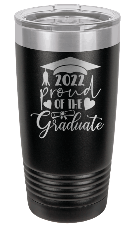 2022 Proud Of The Graduate Laser Engraved Tumbler (Etched)