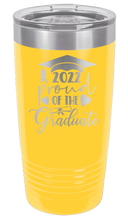 Load image into Gallery viewer, 2022 Proud Of The Graduate Laser Engraved Tumbler (Etched)
