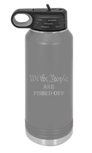 Load image into Gallery viewer, We The People Are Pissed Off Laser Engraved Water Bottle (Etched)
