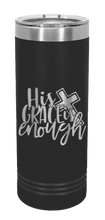 Load image into Gallery viewer, His Grace Is Enough Laser Engraved Skinny Tumbler (Etched)
