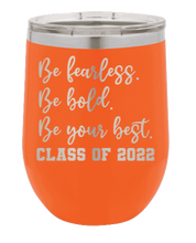 Load image into Gallery viewer, Be Fearless Be Bold Be Your Best Laser Engraved Wine Tumbler (Etched)
