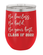 Load image into Gallery viewer, Be Fearless Be Bold Be Your Best Laser Engraved Wine Tumbler (Etched)

