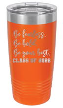 Load image into Gallery viewer, Be Fearless Be Bold Be Your Best Laser Engraved Tumbler (Etched)
