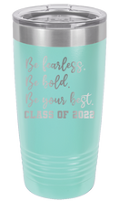 Load image into Gallery viewer, Be Fearless Be Bold Be Your Best Laser Engraved Tumbler (Etched)
